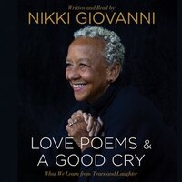 Nikki Giovanni: Love Poems & A Good Cry: What We Learn From Tears And Laughter