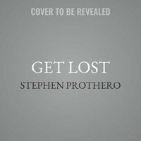 Get Lost: Why We Need To Rediscover The Spiritual Practice Of Wandering
