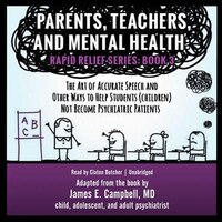 Parents, Teachers And Mental Health: The Art Of Accurate Speech And Other Ways To Help Students (children) Not Become Psychiatric