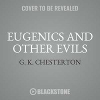 Eugenics And Other Evils: On Socialism, Science And The Creation Of The Master Race