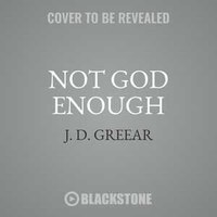 Not God Enough: Why Your Small God Leads To Big Problems