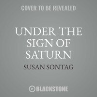 Under The Sign Of Saturn: Essays