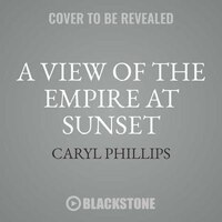 A View of the Empire at Sunset: A Novel