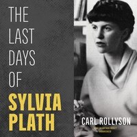 The Last Days Of Sylvia Plath