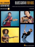 Blues Guitar for Kids - Hal Leonard Guitar Method: A Beginner's Guide with Step-by-Step Instruction for Acoustic and Electric Guit