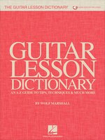 The Guitar Lesson Dictionary: An A-z Guide To Tips, Techniques & Much More