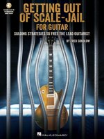Get Out Of Scale-jail For Guitar: Soloing Strategies To Free The Lead Guitarist: Soloing Strategies To Free The Lead Guitarist