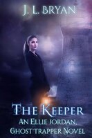 The Keeper: (ellie Jordan, Ghost Trapper Book 8)