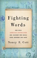 Fighting Words: The Bold American Journalists Who Brought The World Home Between The Wars