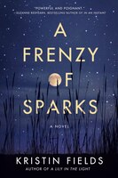 A Frenzy Of Sparks: A Novel