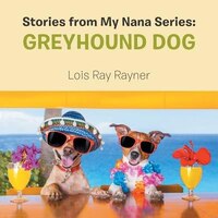 Stories from My Nana Series: Greyhound Dog