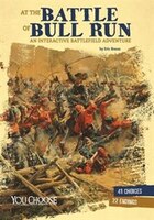 At the Battle of Bull Run: An Interactive Battlefield Adventure