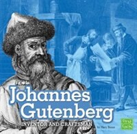 Johannes Gutenberg: Inventor and Craftsman
