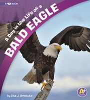 A Day in the Life of a Bald Eagle: A 4D Book