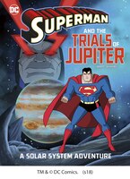 Superman and the Trials of Jupiter: A Solar System Adventure