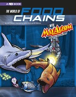 The World of Food Chains with Max Axiom Super Scientist: 4D An Augmented Reading Science Experience