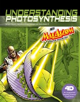 Understanding Photosynthesis with Max Axiom Super Scientist: 4D An Augmented Reading Science Experience (Graphic Science 4D)