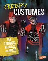 Creepy Costumes: DIY Zombies, Ghouls, and More (Hair-Raising Halloween)