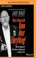 What's Wrong With Damn Near Everything: How The Collapse Of Core Values Is Destroying Us And How To Fix It