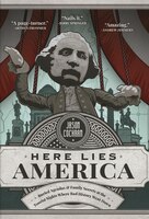 Here Lies America: Buried Agendas & Family Secrets At The Tourist Sites Where Bad History Went Down