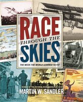Race Through The Skies: The Week The World Learned To Fly