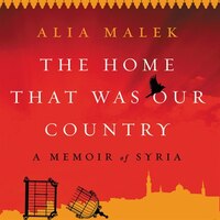 The Home That Was Our Country: A Memoir of Syria