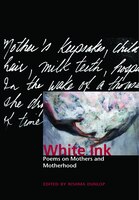 White Ink: Poems on Mothers and Motherhood