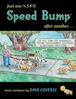 Just One %$#@ Speed Bump After Another . . .: More Cartoons