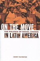 On the Move: The Politics of Social Change in Latin America