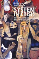 A System in Crisis: The Dynamics of Free Market Capitalism