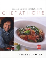 Chef at Home: Cooking with and Without a Recipe