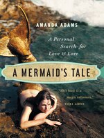 A Mermaid's Tale: A Personal Search for Love and Lore