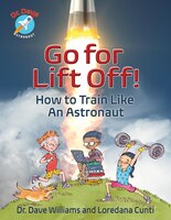 Go For Liftoff!: How to Train Like an Astronaut (Dr. Dave  Astronaut)