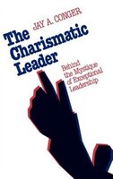 The Charismatic Leader: Behind the Mystique of Exceptional Leadership