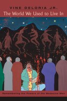 The World We Used To Live In: Remembering The Powers Of The Medicine Men