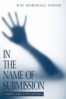 In the Name of Submission: A Painful Look at Wife Battering