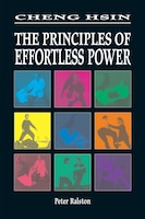 Cheng Hsin: The Principals of Effortless Power