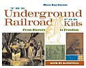 The Underground Railroad For Kids: From Slavery To Freedom With 21 Activities