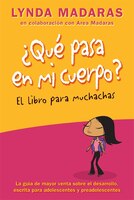 Que pasa en mi cuerpo? Libro para muchachas: La GuÝa De Mayor Venta Sobre El Desarrollo Escrita Para Adolescentes Y Preadolescente