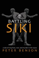 Battling Siki: A Tale of Ring Fixes, Race, and Murder in the 1920s