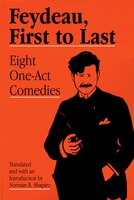 Feydeau, First to Last: Translated & with an Introduction by Norman R. Shapiro