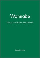 Wannabe: Gangs in Suburbs and Schools