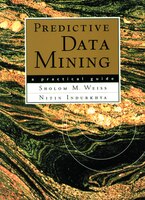 Predictive Data Mining: A Practical Guide