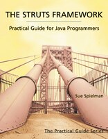 The Struts Framework: Practical Guide For Java Programmers