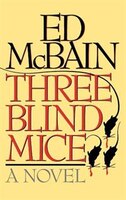 Three Blind Mice: A Novel