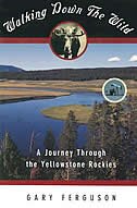 Walking Down the Wild: A Journey Through the Yellowstone Rockies