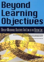 Beyond Learning Objectives: Develop Measurable Objectives That Link to the Bottom Line