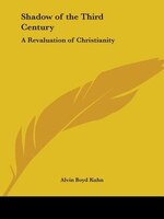 Shadow of The Third Century: A Revaluation of Christianity