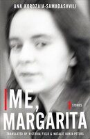 Me, Margarita: Stories (Georgian Literature Series)