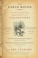 The Earth Moved: On the Remarkable Achievements of Earthworms